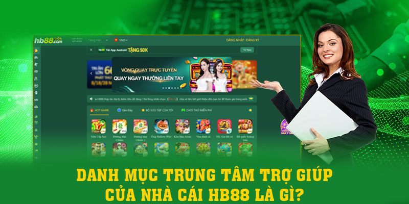 Danh mục trung tâm trợ giúp của nhà cái HB88 là gì?