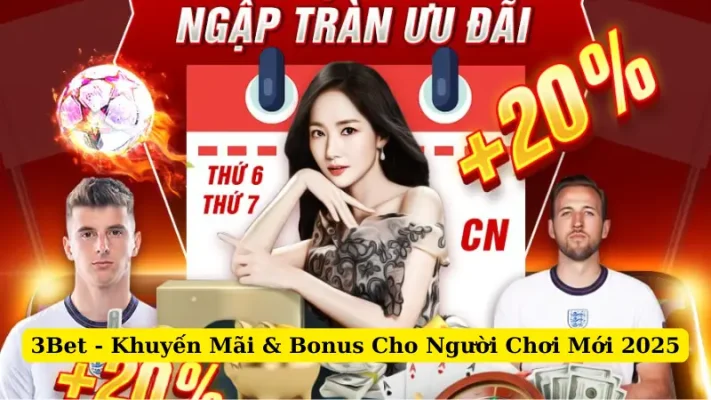 3Bet - Khuyến Mãi & Bonus Cho Người Chơi Mới 2025